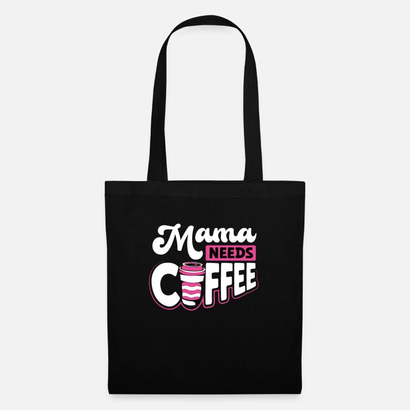 Mama Braucht Kaffee - Stoffbeutel - Schwarz