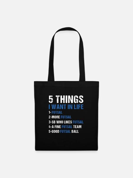 Sport 5 Things I Want In Life Futsal - Stoffbeutel - Schwarz