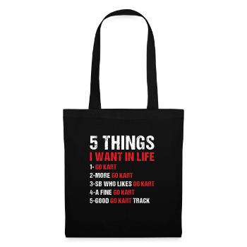 Sport 5 Things I Want In Life Go Kart - Stoffbeutel - Schwarz - Vorne