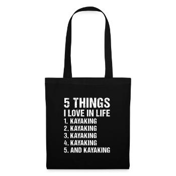Kayaker 5 Things I Love In Life Kayaking - Stoffbeutel - Schwarz - Vorne