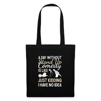 Comédien Une journée sans comédie stand-up - Sac en tissu - noir - Devant