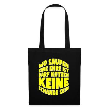 Wo Saufen eine Ehre ist darf Kotzen keine Schande - Stoffbeutel - Schwarz - Vorne