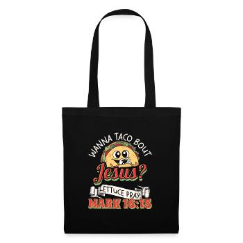 Funny Saying want to Taco Bout Jesus Lettuce Pray - Tote Bag - black - Front