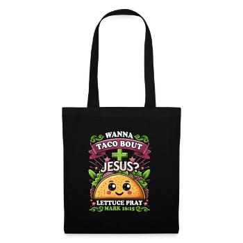 Funny Saying want to Taco Bout Jesus Lettuce Pray - Tote Bag - black - Front