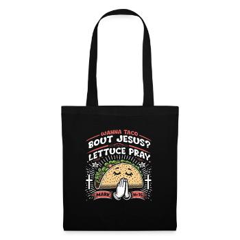 Drôle de dicton Je veux Taco Bout Jésus Laitue Prier - Sac en tissu - noir - Devant