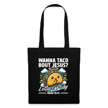 Funny Saying want to Taco Bout Jesus Lettuce Pray - Tote Bag - black - Front