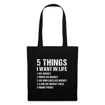 Sport 5 Things I Want In Life Ice Hockey - Stoffbeutel - Schwarz - Vorne