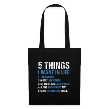 Sport 5 Things I Want In Life Taekwondo - Tote Bag - black - Front