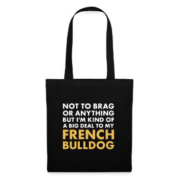 I'm A Big Deal To My French Bulldog - Tote Bag - black - Front
