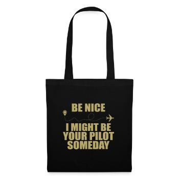 Sei nett, ich könnte eines Tages dein Pilot sein - Stoffbeutel - Schwarz - Vorne