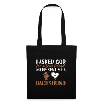 I Asked God For A True Friend Dachshund - Tote Bag - black - Front