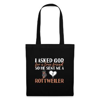 I Asked God For A True Friend Rottweiler - Tote Bag - black - Front