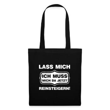 Lass mich ich muss mich da reinsteigern Spruch - Stoffbeutel - Schwarz - Vorne