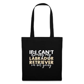 If Can't Bring My Labrador Retriever I'm Not Going - Tote Bag - black - Front