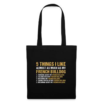 5 Things I Like As Much As My French Bulldog - Tote Bag - black - Front