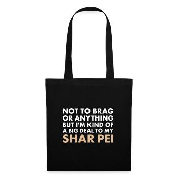 I'm A Big Deal To My Shar Pei - Stoffbeutel - Schwarz - Vorne