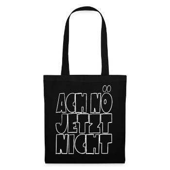 Ach nö jetzt nicht - kein Bock - Stoffbeutel - Schwarz - Vorne