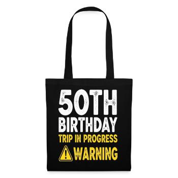 50th Birthday Trip in Progress Warning - Tote Bag - black - Front