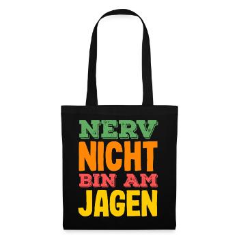 Nerve not – I'm on the hunt hunter saying - Tote Bag - black - Front
