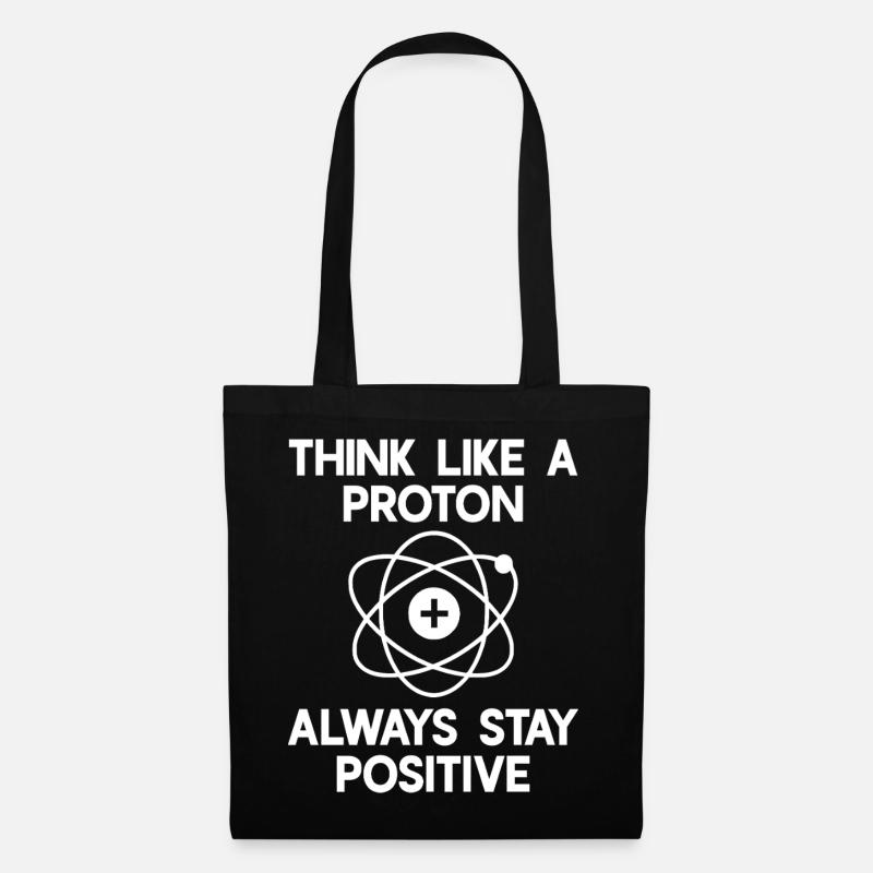 Think like a Proton - always stay positive! - Tote Bag - black