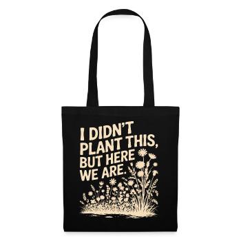 Je n’ai pas planté cette citation florale - Sac en tissu - noir - Devant