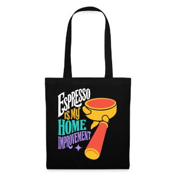 Espresso Is My Home Improvement - Stoffbeutel - Schwarz - Vorne