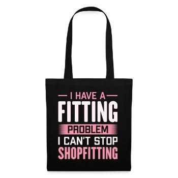 I Have A Fitting Problem Funny Shopfitter - Tote Bag - black - Front