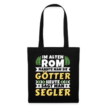 Im alten Rom waren Sie Götter. Heute Segler - Stoffbeutel - Schwarz - Vorne