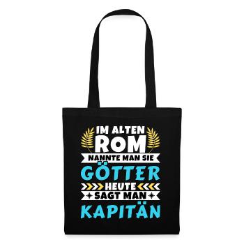 Im alten Rom waren Sie Götter. Heute Kapitän - Stoffbeutel - Schwarz - Vorne