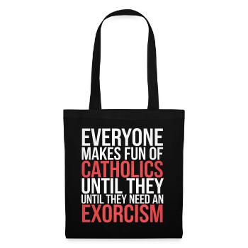 Fun of Catholics Until Exorcism Needed 1 6 - Stoffbeutel - Schwarz - Vorne