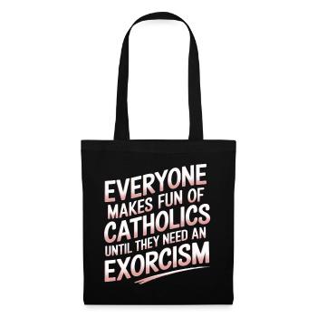 Fun of Catholics Until Exorcism Needed 1 8 - Stoffbeutel - Schwarz - Vorne