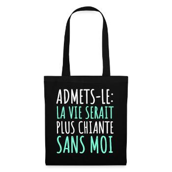 La vie serait plus chiante sans moi humour cadeau - Sac en tissu - noir - Devant
