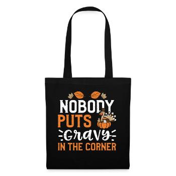Nobody Puts Gravy In The Corner - Tote Bag - black - Front