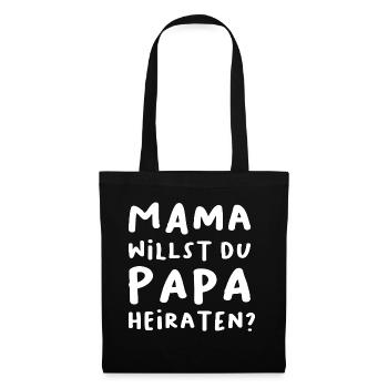 Mama willst du Papa heiraten? - Stoffbeutel - Schwarz - Vorne