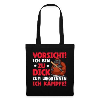 Vorsicht Ich Bin Zu Dick Zum Wegrennen Ich Kämpfe - Stoffbeutel - Schwarz - Vorne