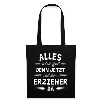 Alles wird gut denn jetzt ist der Erzieher da - Stoffbeutel - Schwarz - Vorne