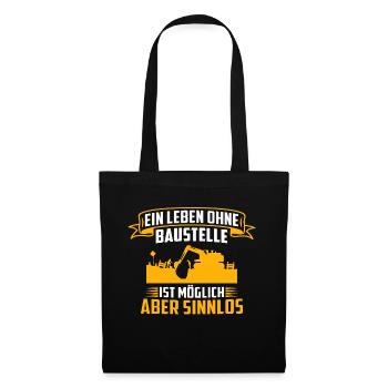 ein leben ohne baustelle ist möglich aber sinnlos - Stoffbeutel - Schwarz - Vorne