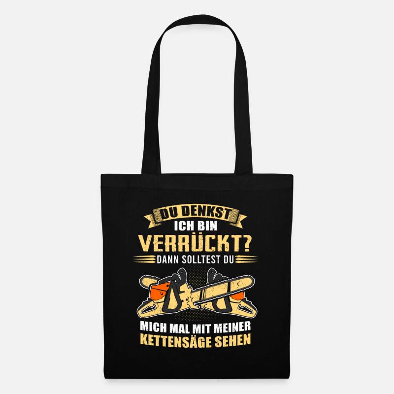 Du denkst ich bin verrückt dann.. Kettensäge - Stoffbeutel - Schwarz