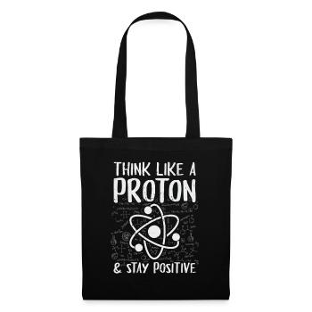Think Like A Proton Stay Positive Physique Cadeau - Sac en tissu - noir - Devant
