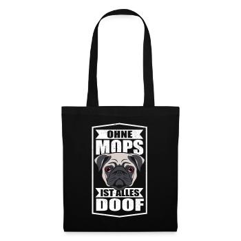 Ohne Mops ist alles doof Möpse Hund Hundeliebhaber - Stoffbeutel - Schwarz - Vorne