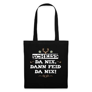 Scheiss da nix, dann feid da nix! Bayern Sprüche - Stoffbeutel - Schwarz - Vorne