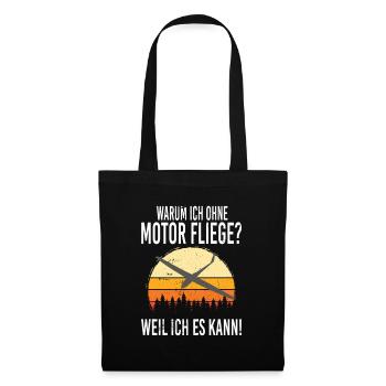 Warum ich ohne Motor fliege, weil ich es kann - Stoffbeutel - Schwarz - Vorne