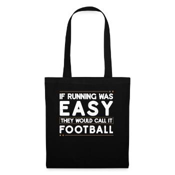 If running was easy, you would play it football - Tote Bag - black - Front
