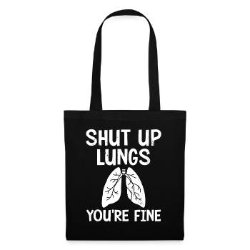 Shut up your lungs, you're fine - Tote Bag - black - Front