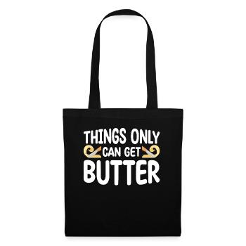Things Only Get Butter | Baker Shirt | Baking - Tote Bag - black - Front