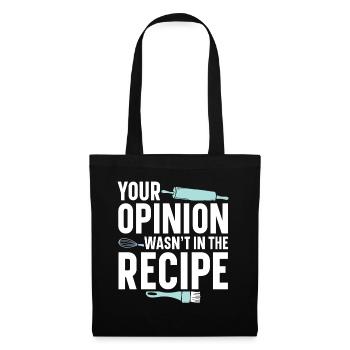 Your Opinion Was Not In the Recipe | Baker Shirt - Tote Bag - black - Front