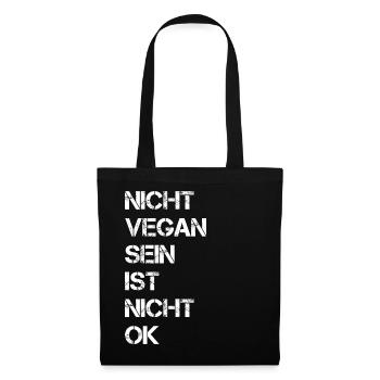 Nicht Vegan Sein Ist Nicht Ok - Veganer Spruch - Stoffbeutel - Schwarz - Vorne