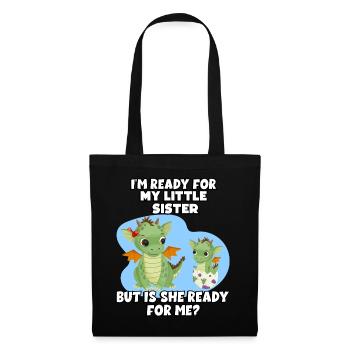 I'm ready for my little sister, but - Tote Bag - black - Front