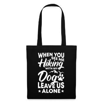 Wenn Sie Mich Mit Meinem Hund Wandern - Stoffbeutel - Schwarz - Vorne