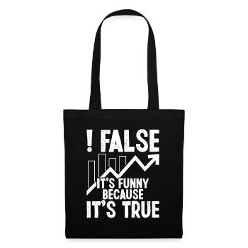 False it's funny because it's true - Tote Bag - black - Front
